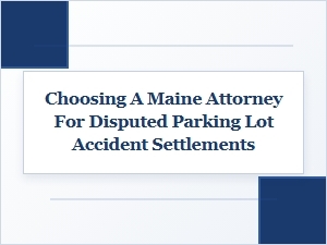 Your Guide to Choosing a Maine Parking Lot Accident Attorney