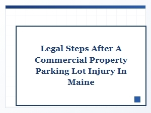 Legal Steps After Maine Parking Lot Injury