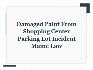 Damaged Paint and Parking Lot Incident Liability in Maine