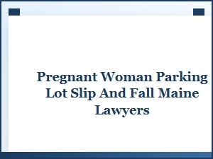 Pregnant Woman Falls in Maine Parking Lot Liability