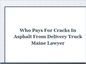 Who Pays for Asphalt Cracks From Delivery Trucks