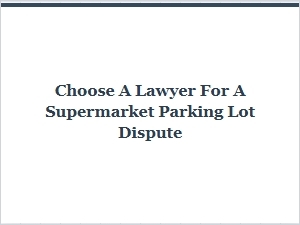 Navigating Parking Lot Injury Claims and Lawyer Selection
